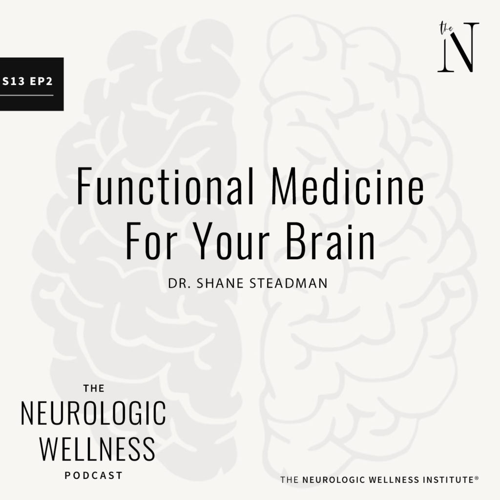 Dr. Shane Steadman - Functional Medicine For Your Brain