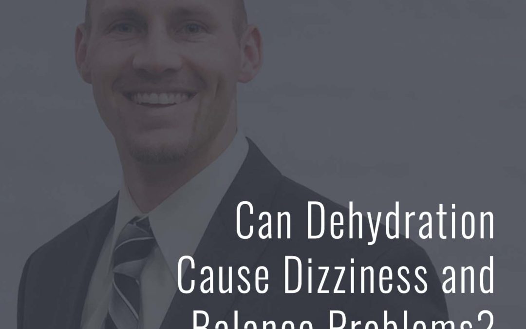 Can Dehydration Cause Dizziness and Balance Problems?