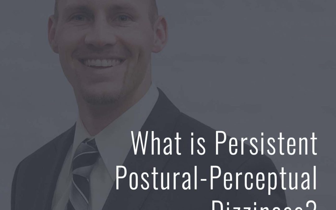 What is Persistent Postural-Perceptual Dizziness?