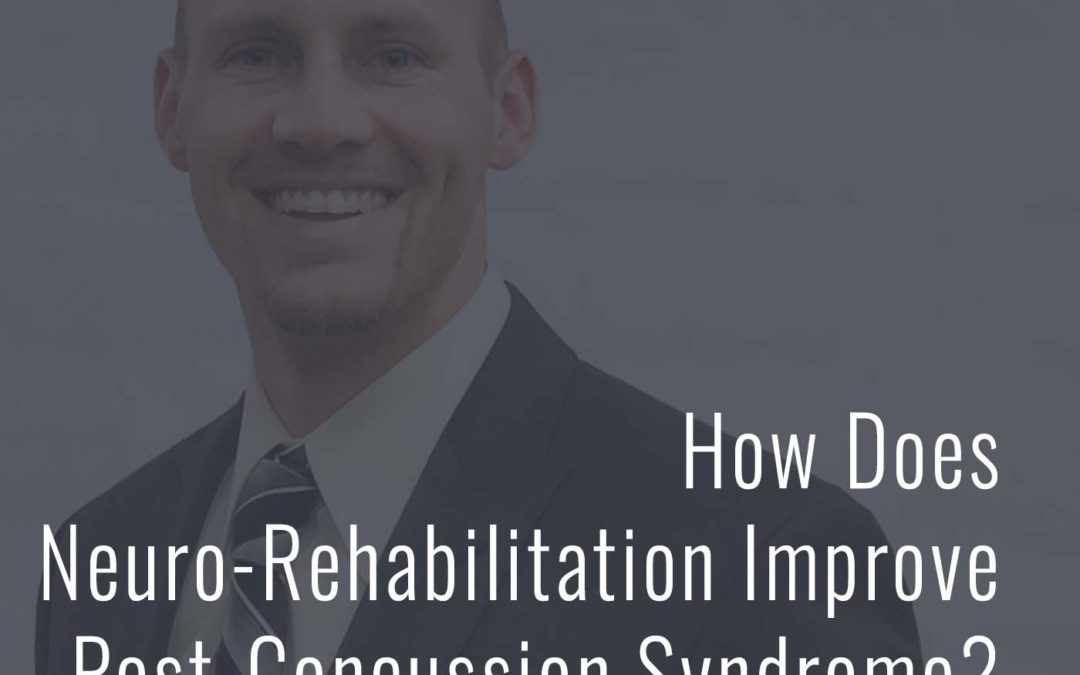 How Does Neuro-Rehabilitation Improve Post-Concussion Syndrome?