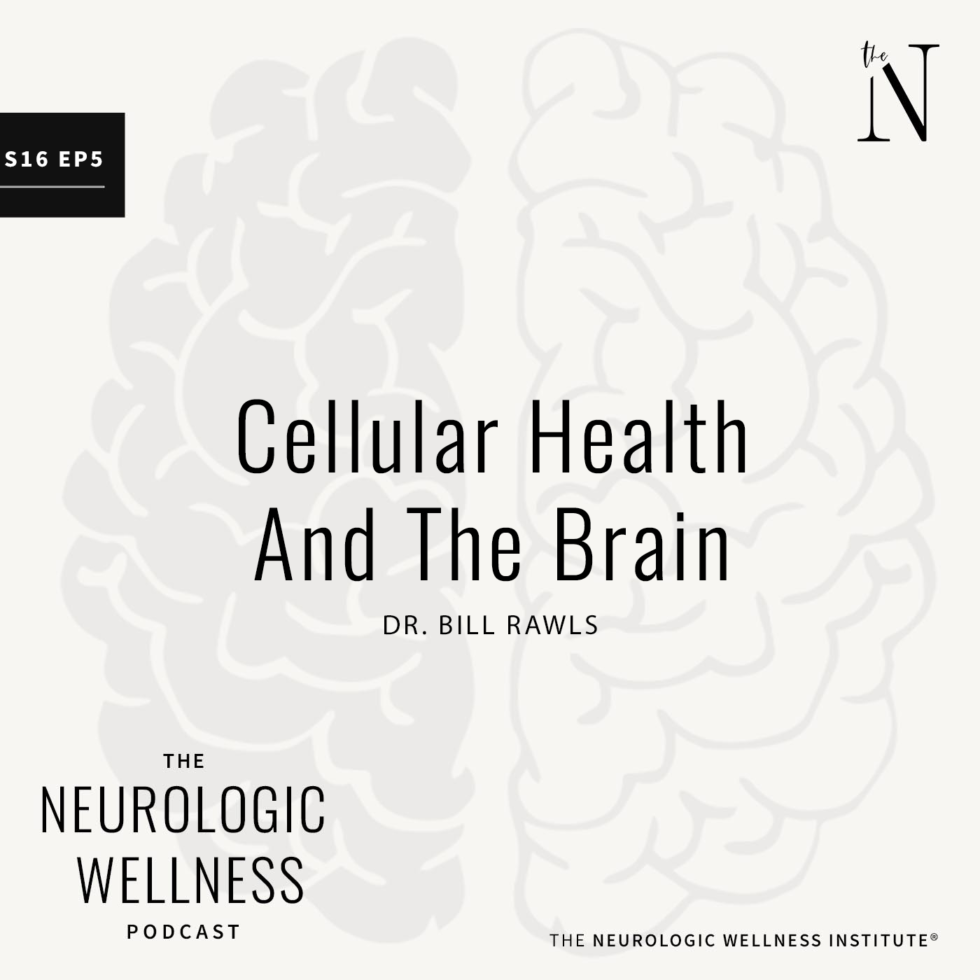 Cellular Health and the Brain The Neurologic Wellness Institute