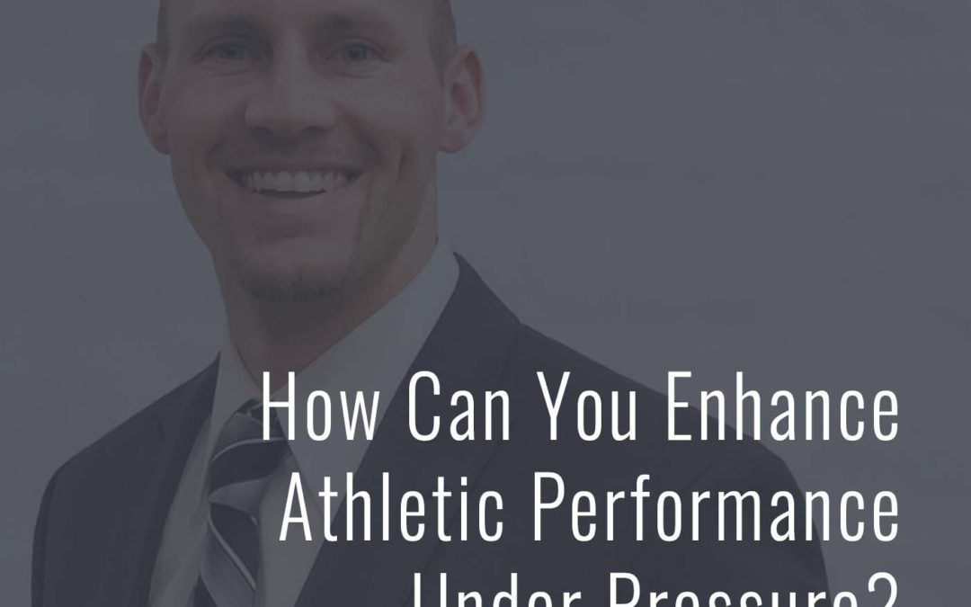 How Can You Enhance Athletic Performance Under Pressure?