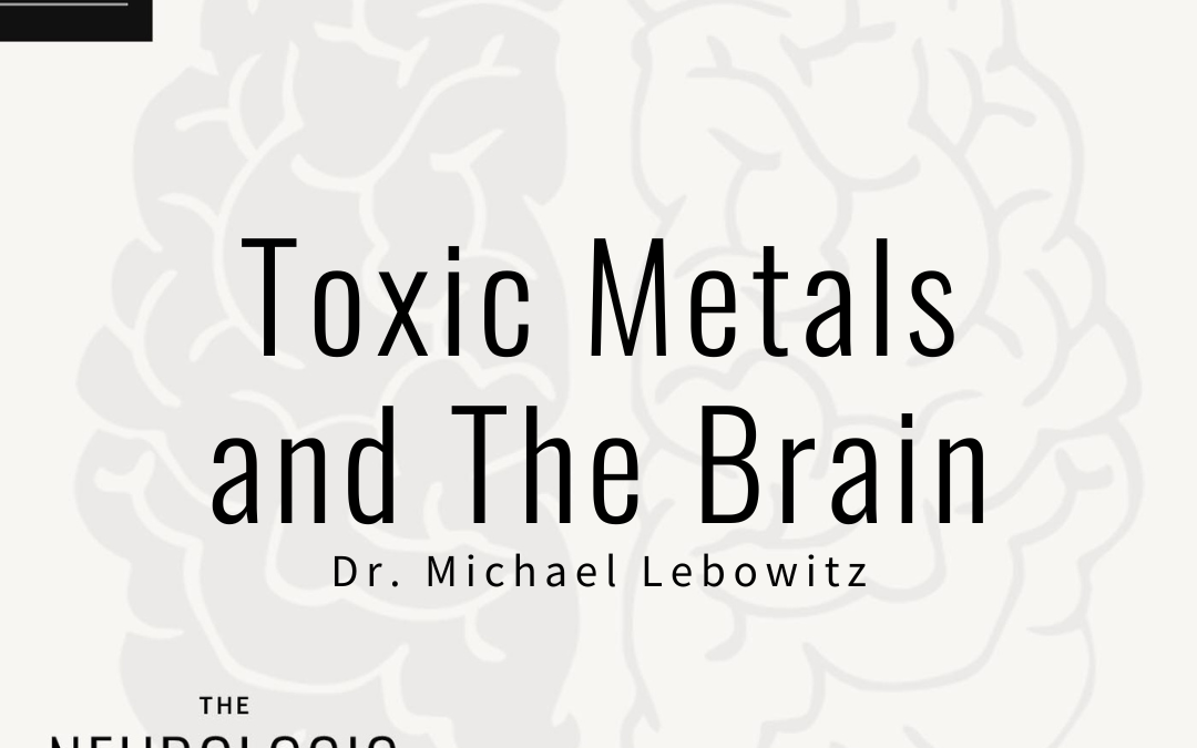 Toxic Metals and The Brain