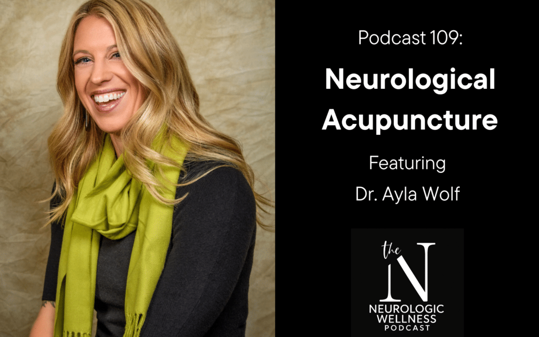 Episode 109: Neurological Acupuncture