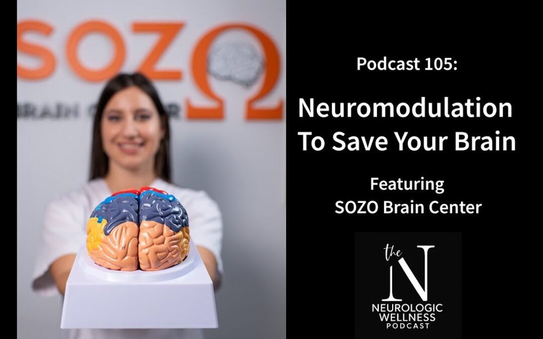 Episode 105: Neuromodulation Explained: The Future of Drug-Free Brain Therapy with SOZO Brain Center