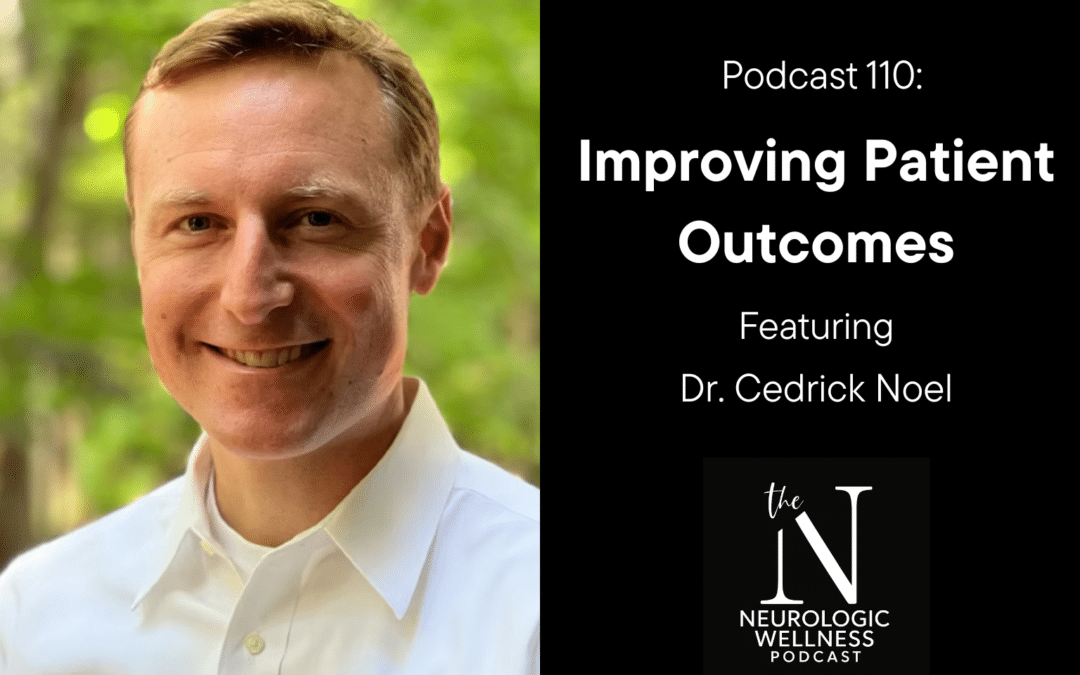 Episode 110: Improving Patient Outcomes with Dr. Cedrick Noel